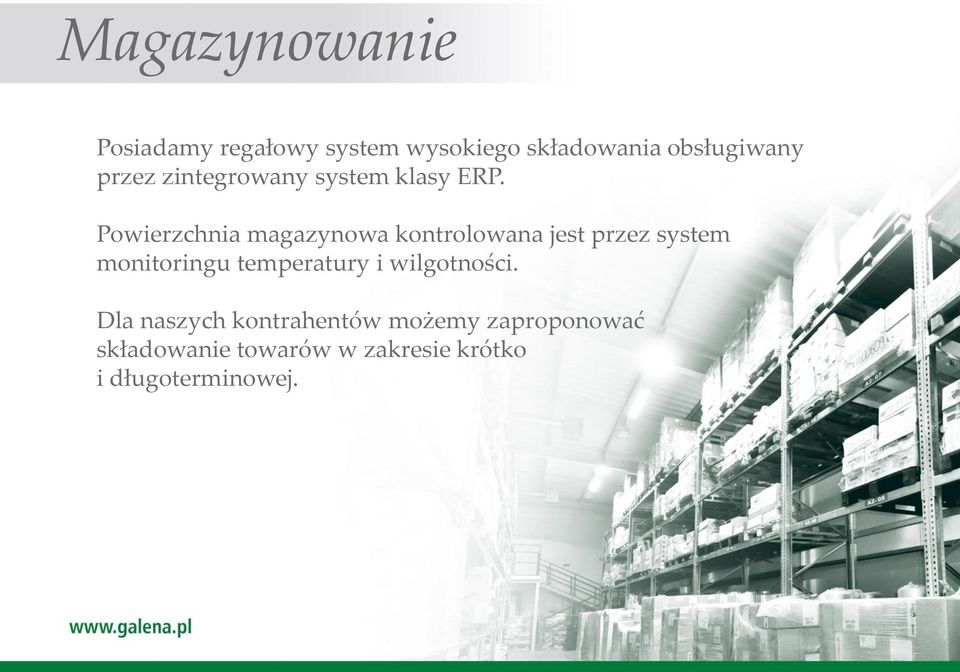 Powierzchnia magazynowa kontrolowana jest przez system monitoringu