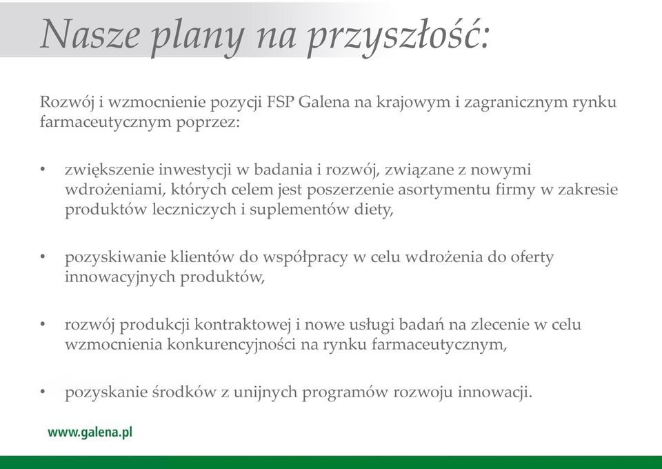 leczniczych i suplementów diety, pozyskiwanie klientów do współpracy w celu wdrożenia do oferty innowacyjnych produktów, rozwój produkcji