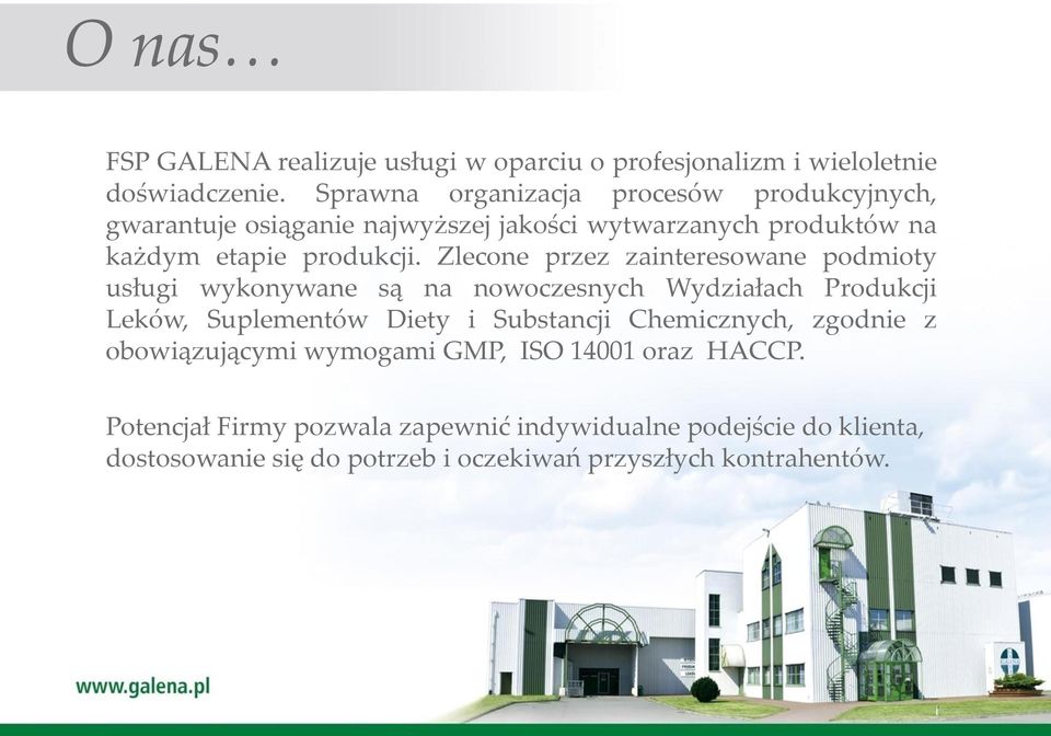 Zlecone przez zainteresowane podmioty usługi wykonywane są na nowoczesnych Wydziałach Produkcji Leków, Suplementów Diety i Substancji