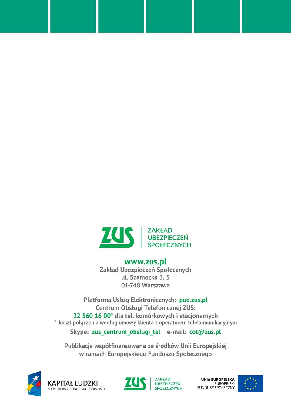 pl Centrum Obsługi Telefonicznej ZUS: 22 560 16 00* dla tel.