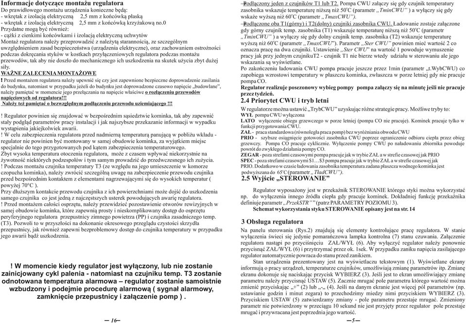 0 Przydatne mgą być również: - cążki z cienkimi kńcówkami i izlacją elektryczną uchwytów Mntaż regulatra należy przeprwadzić z należytą starannścią, ze szczególnym uwzględnieniem zasad bezpieczeństwa