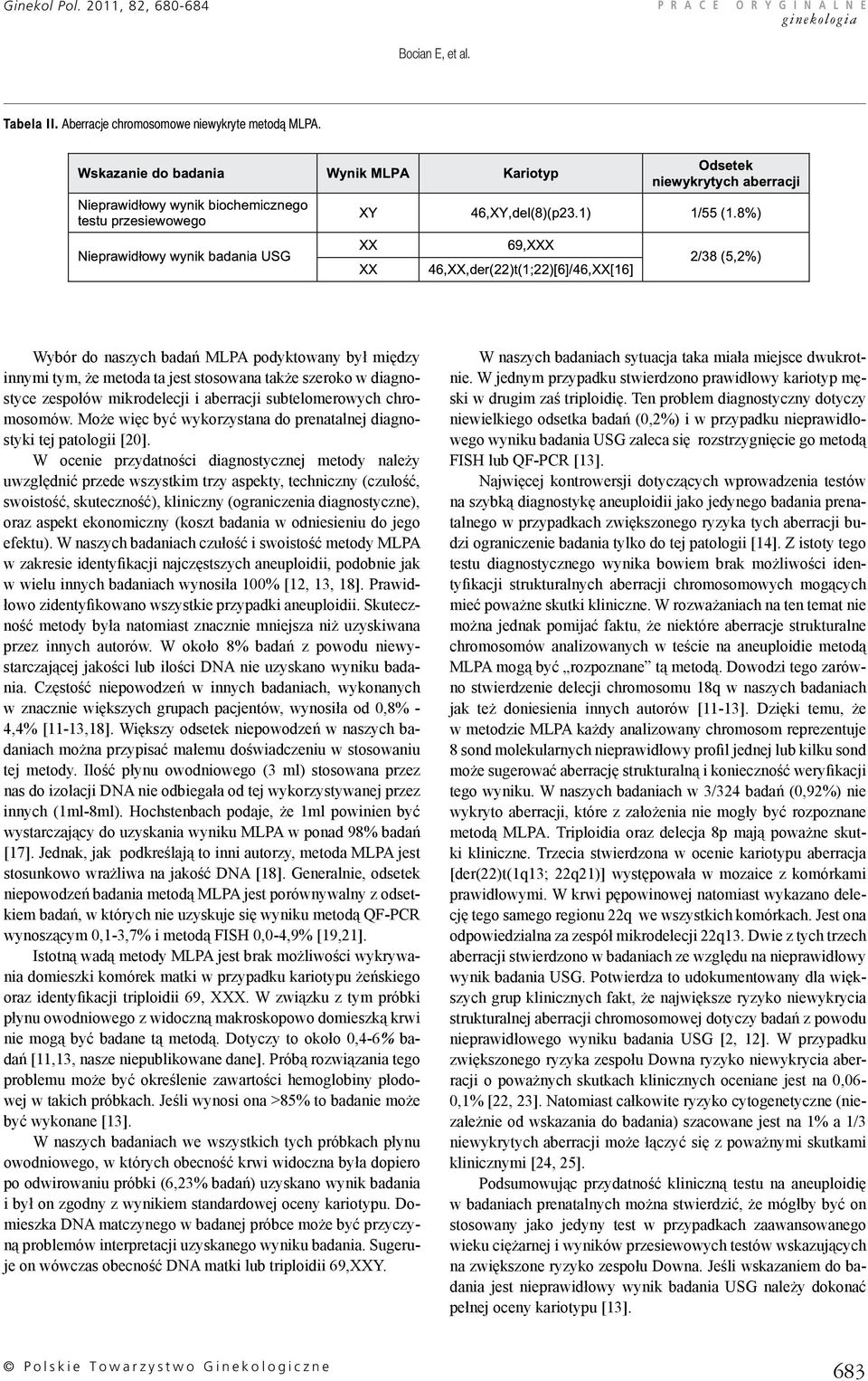 Może więc być wykorzystana do prenatalnej diagnostyki tej patologii [20].