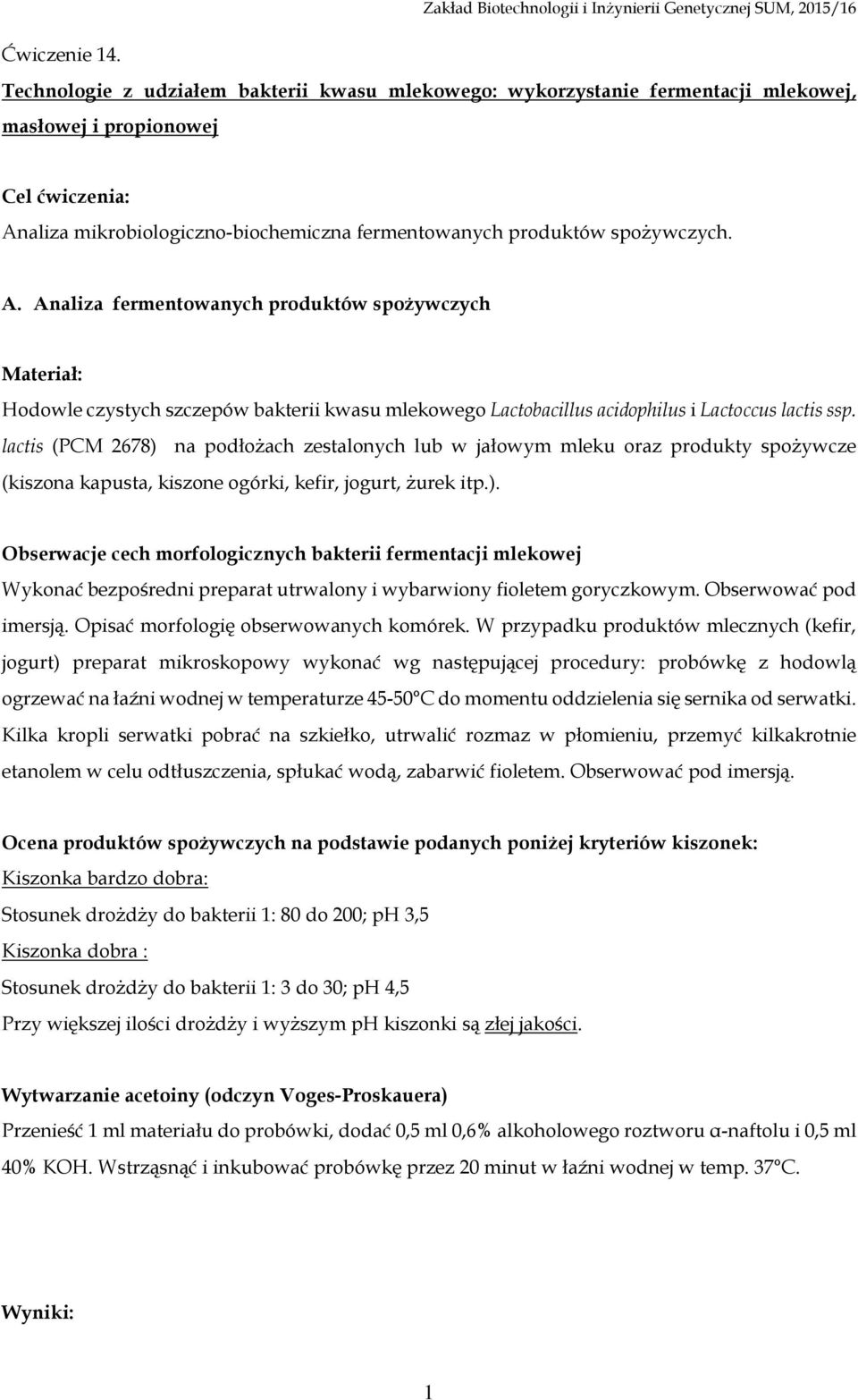A. Analiza fermentowanych produktów spożywczych Materiał: Hodowle czystych szczepów bakterii kwasu mlekowego Lactobacillus acidophilus i Lactoccus lactis ssp.