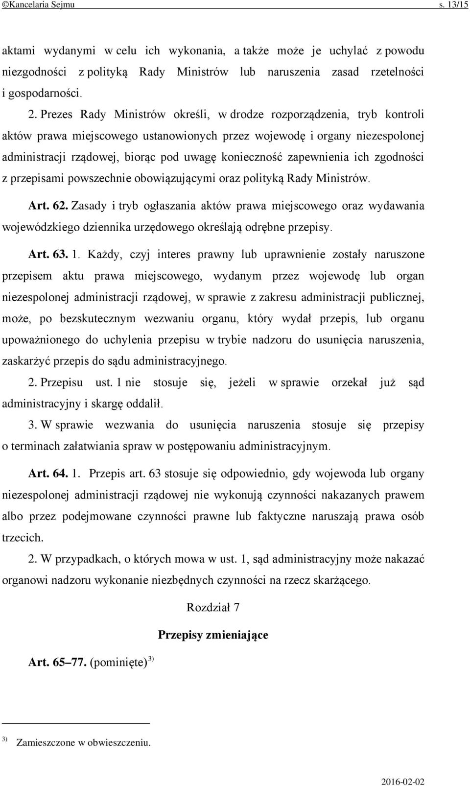 zapewnienia ich zgodności z przepisami powszechnie obowiązującymi oraz polityką Rady Ministrów. Art. 62.