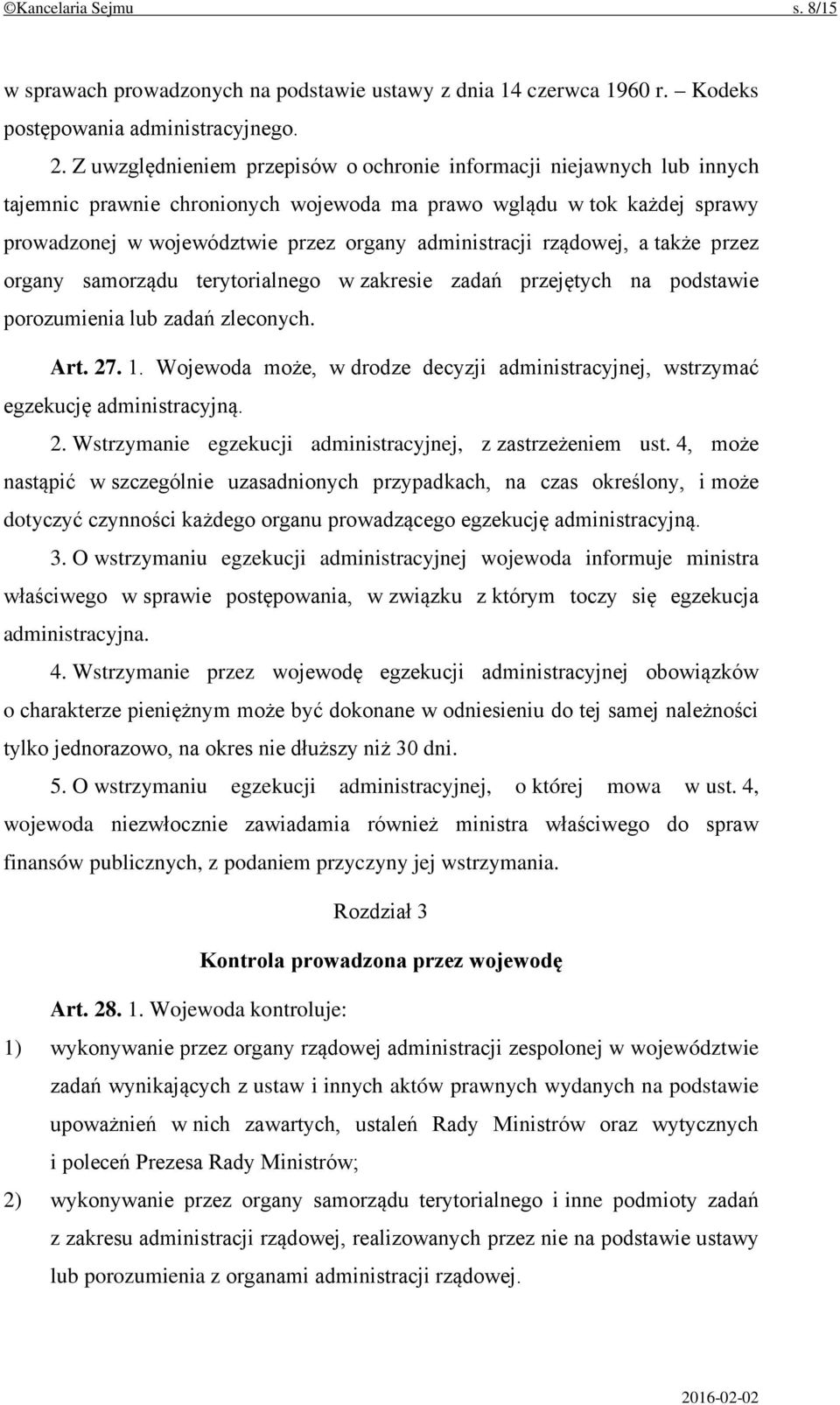 rządowej, a także przez organy samorządu terytorialnego w zakresie zadań przejętych na podstawie porozumienia lub zadań zleconych. Art. 27. 1.