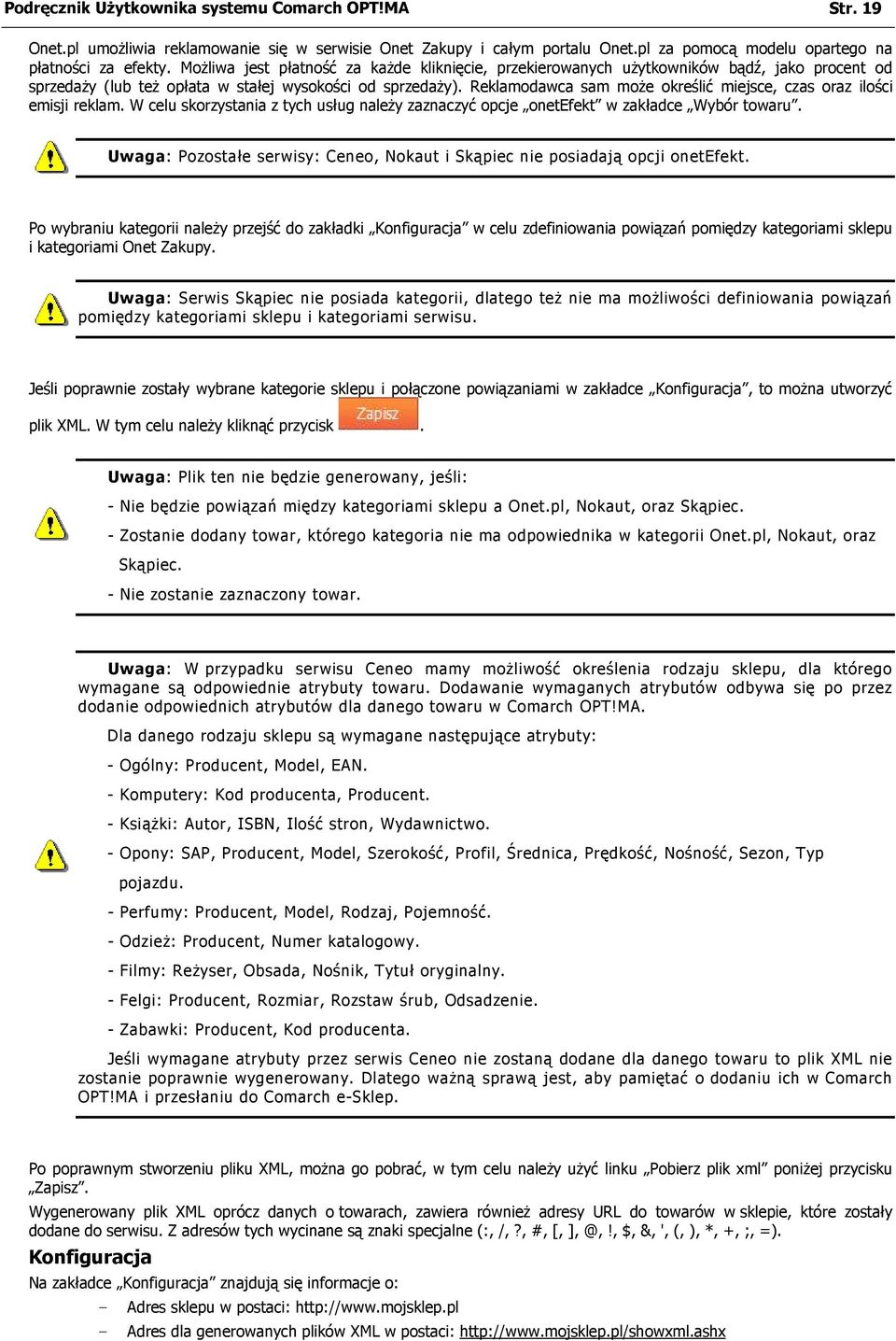 Reklamodawca sam moŝe określić miejsce, czas oraz ilości emisji reklam. W celu skorzystania z tych usług naleŝy zaznaczyć opcje onetefekt w zakładce Wybór towaru.
