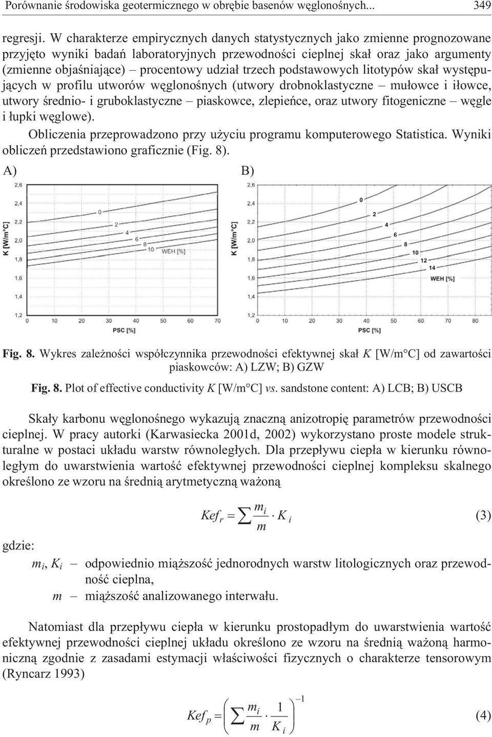 udzia³ trzech podstawowych litotypów ska³ wystêpuj¹cych w profilu utworów wêglonoœnych (utwory drobnoklastyczne mu³owce i i³owce, utwory œrednio- i gruboklastyczne piaskowce, zlepieñce, oraz utwory