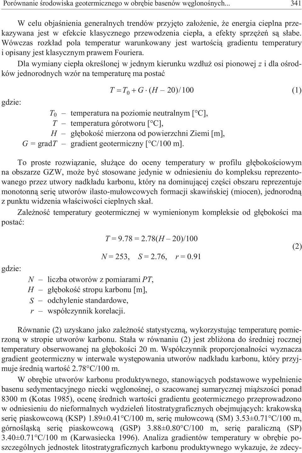 Wówczas rozk³ad pola temperatur warunkowany jest wartoœci¹ gradientu temperatury i opisany jest klasycznym prawem Fouriera.