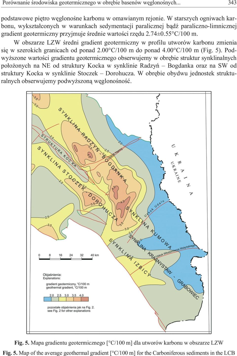 W obszarze LZW œredni gradient geotermiczny w profilu utworów karbonu zmienia siê w szerokich granicach od ponad 2.00 C/100 m do ponad 4.00 C/100 m (Fig. 5).