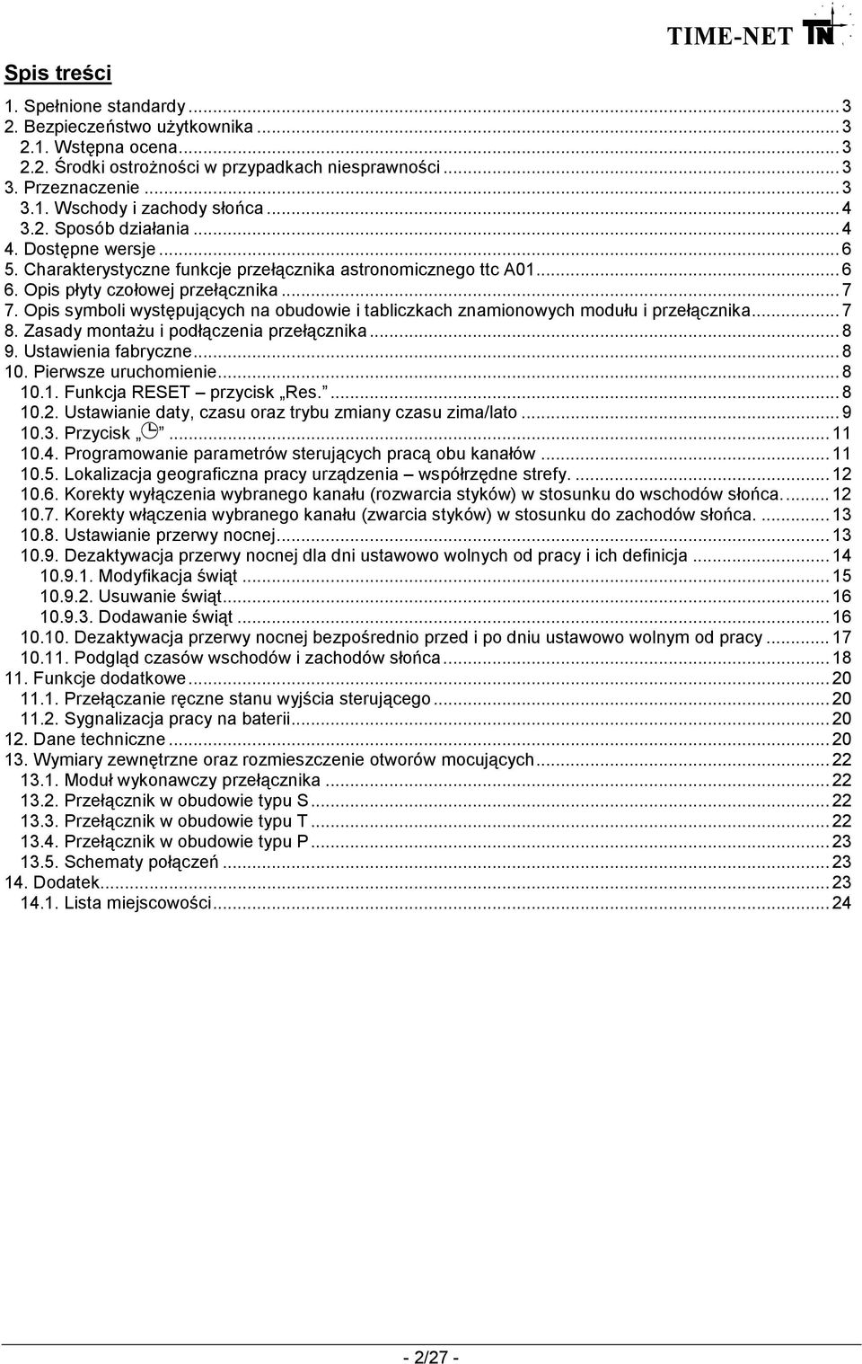 Opis symboli występujących na obudowie i tabliczkach znamionowych modułu i przełącznika... 7 8. Zasady montaŝu i podłączenia przełącznika... 8 9. Ustawienia fabryczne... 8 10. Pierwsze uruchomienie.