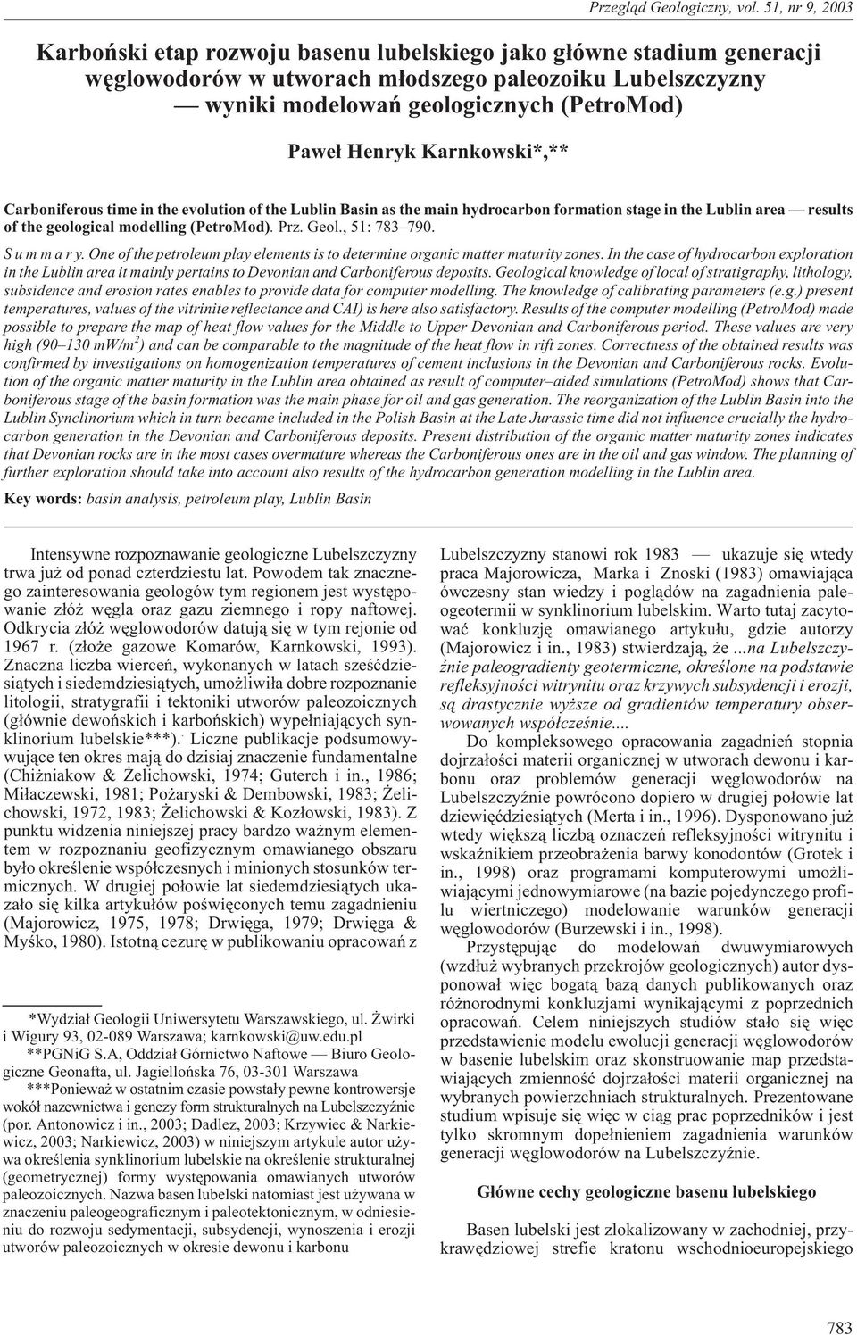 51, nr 9, 2003 Carboniferous time in the evolution of the Basin as the main hydrocarbon formation stage in the area results of the geological modelling (PetroMod). Prz. Geol., 51: 783 790.