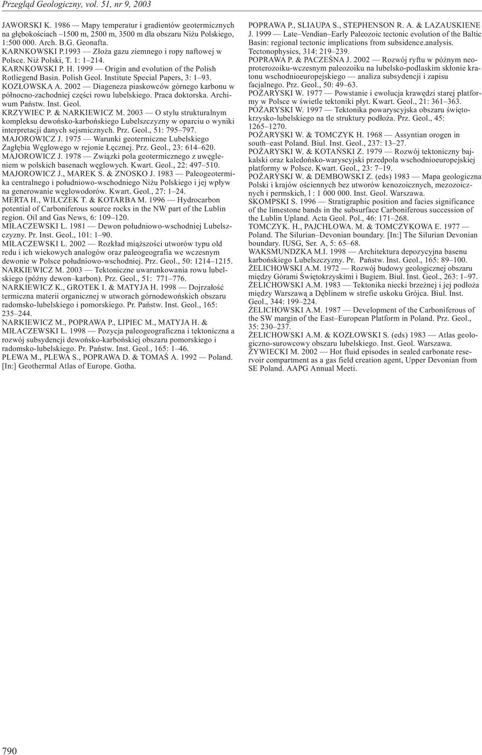 KOZ OWSKA A. 2002 Diageneza piaskowców górnego karbonu w pó³nocno-zachodniej czêœci rowu lubelskiego. Praca doktorska. Archiwum Pañstw. nst. Geol. KRZYWEC P. & NARKEWCZ M.