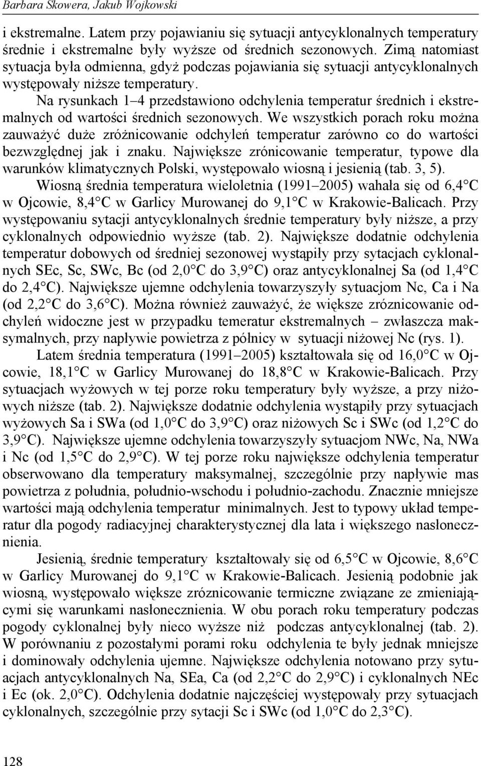 Na rysunkach 1 4 przedstawiono odchylenia temperatur średnich i ekstremalnych od wartości średnich sezonowych.
