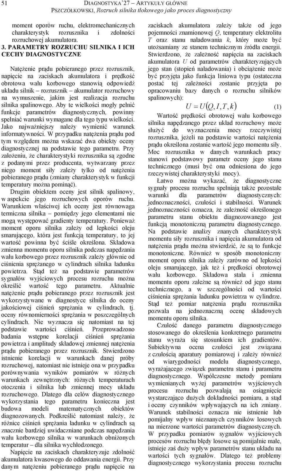 rozrusznik akumulator rozruchowy na wymuszenie, jakim jest realizacja rozruchu silnika spalinowego.