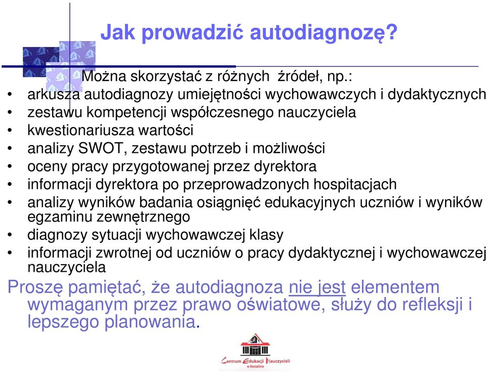 i możliwości oceny pracy przygotowanej przez dyrektora informacji dyrektora po przeprowadzonych hospitacjach analizy wyników badania osiągnięć edukacyjnych uczniów i