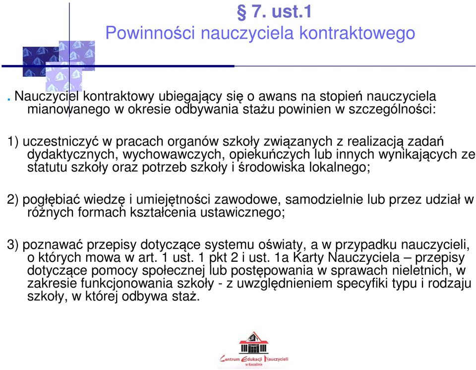 zadań dydaktycznych, wychowawczych, opiekuńczych lub innych wynikających ze statutu szkoły oraz potrzeb szkoły i środowiska lokalnego; 2) pogłębiać wiedzę i umiejętności zawodowe, samodzielnie lub