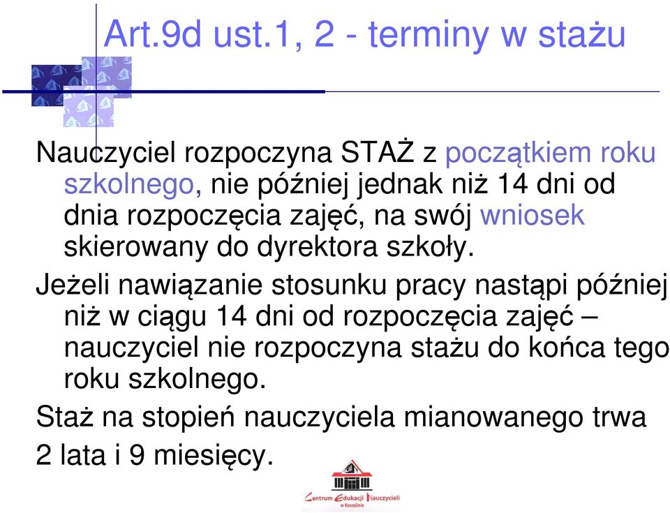 14 dni od dnia rozpoczęcia zajęć, na swój wniosek skierowany do dyrektora szkoły.