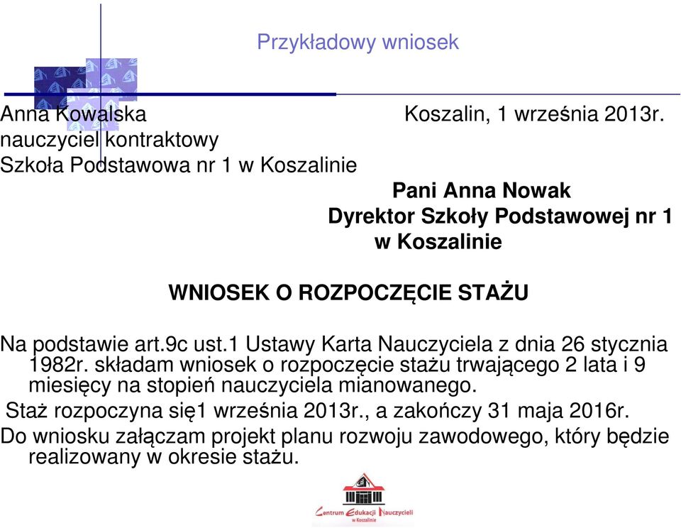 ROZPOCZĘCIE STAŻU Na podstawie art.9c ust.1 Ustawy Karta Nauczyciela z dnia 26 stycznia 1982r.