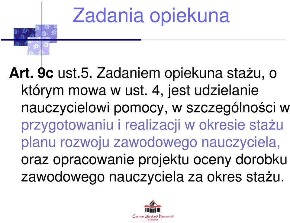 4, jest udzielanie nauczycielowi pomocy, w szczególności w przygotowaniu