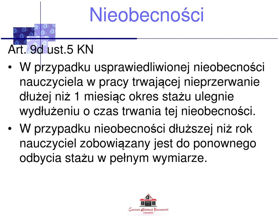 nieprzerwanie dłużej niż 1 miesiąc okres stażu ulegnie wydłużeniu o czas