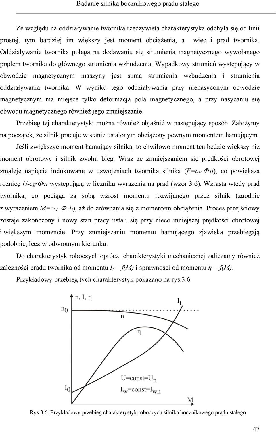 Wypadkowy strumień występujący w obwodzie magnetycznym maszyny jest sumą strumienia wzbudzenia i strumienia oddziaływania twornika.