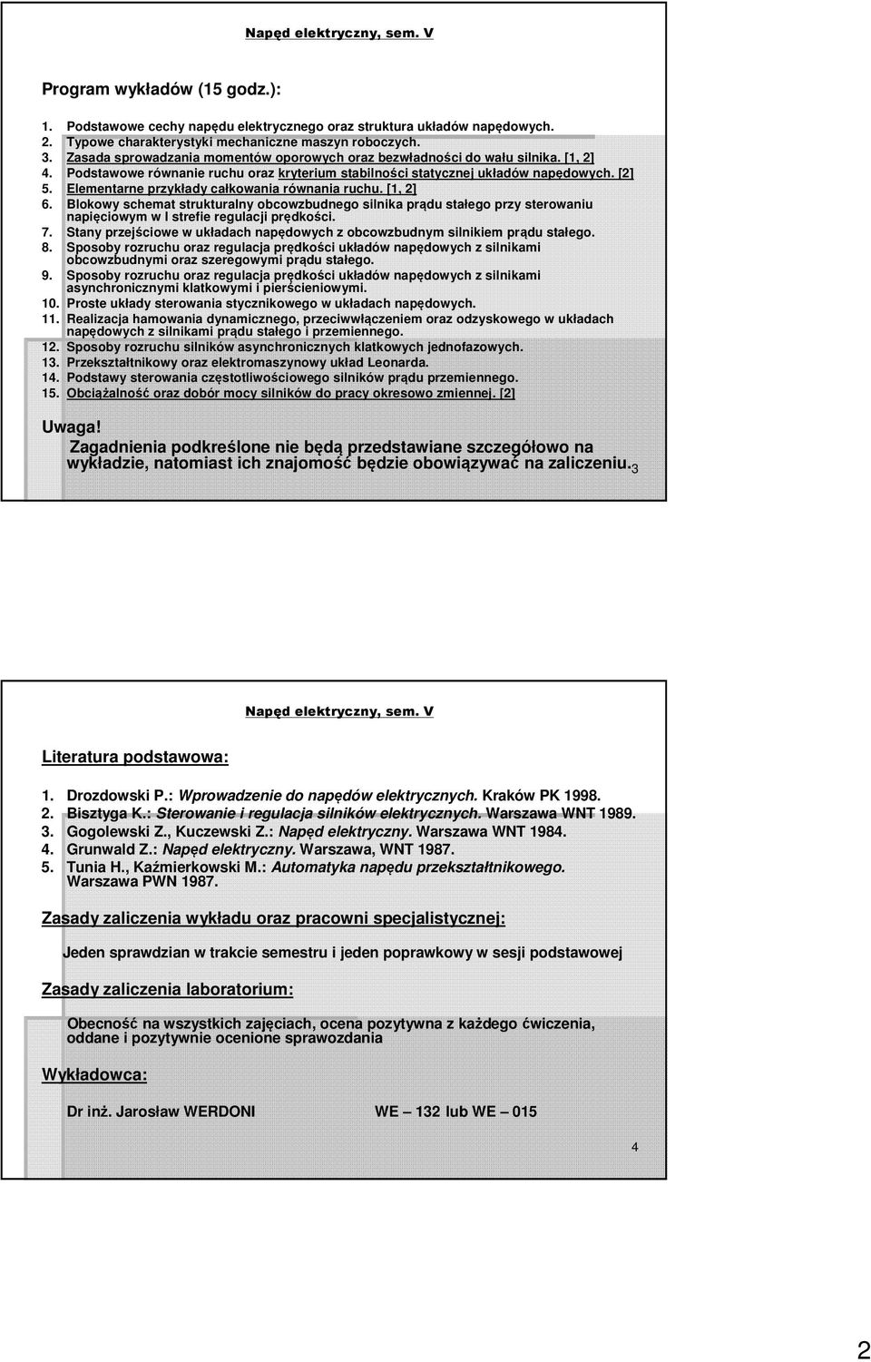 Elementarne przykłady całkowania równania ruchu. [1, 2] 6. Blokowy schemat strukturalny obcowzbudnego silnika prądu stałego przy sterowaniu napięciowym w I strefie regulacji prędkości. 7.