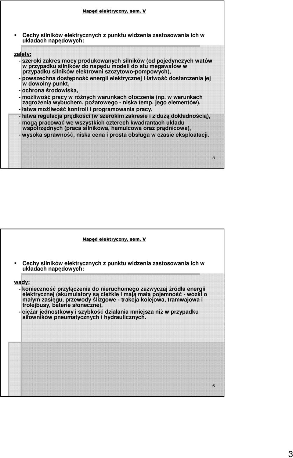 możliwość pracy w różnych warunkach otoczenia (np. w warunkach zagrożenia wybuchem, pożarowego - niska temp.
