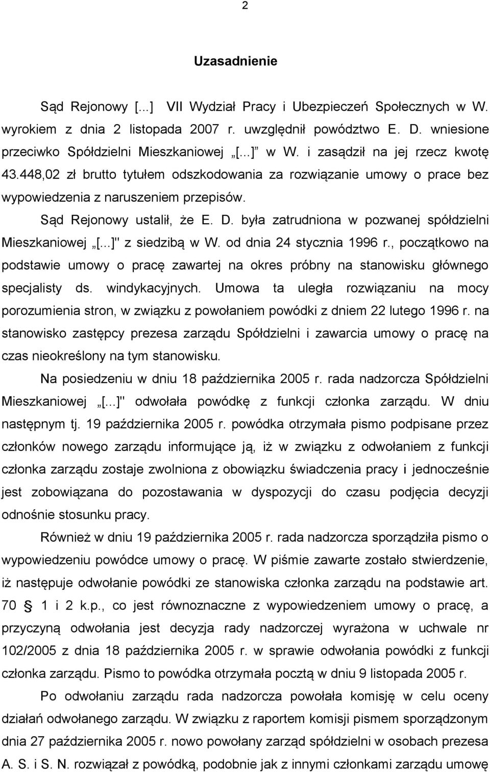 była zatrudniona w pozwanej spółdzielni Mieszkaniowej [...]" z siedzibą w W. od dnia 24 stycznia 1996 r.