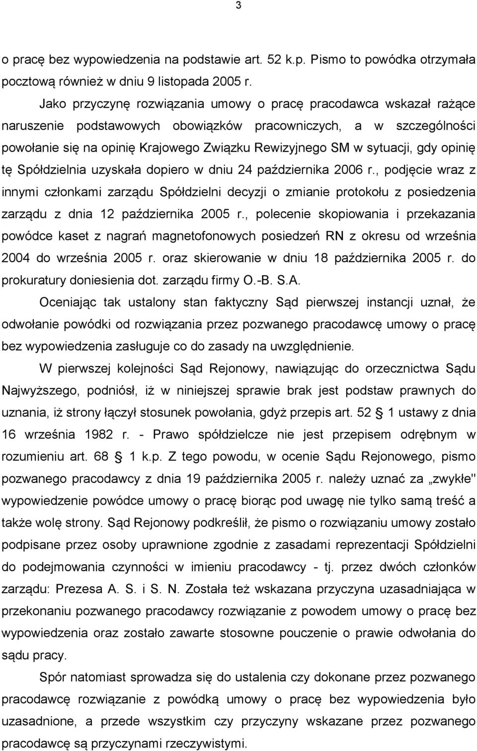 sytuacji, gdy opinię tę Spółdzielnia uzyskała dopiero w dniu 24 października 2006 r.