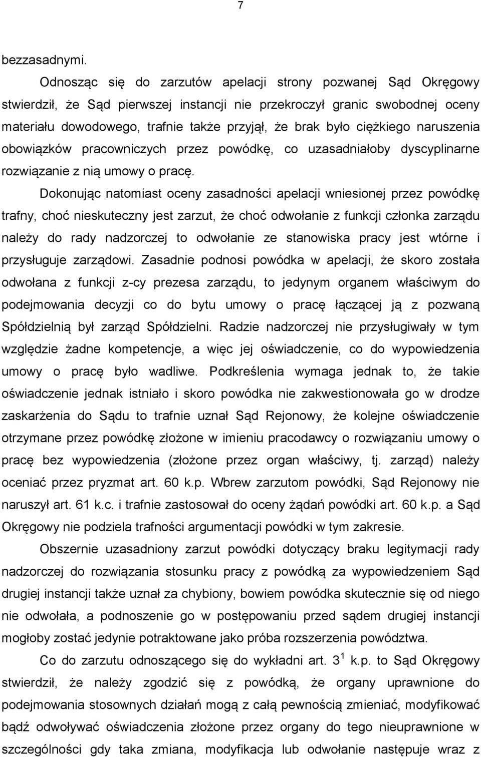 ciężkiego naruszenia obowiązków pracowniczych przez powódkę, co uzasadniałoby dyscyplinarne rozwiązanie z nią umowy o pracę.