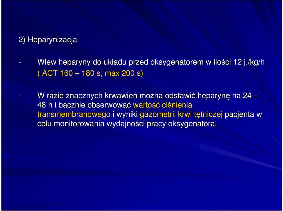 heparynę na 24 48 h i bacznie obserwować wartość ciśnienia transmembranowego i