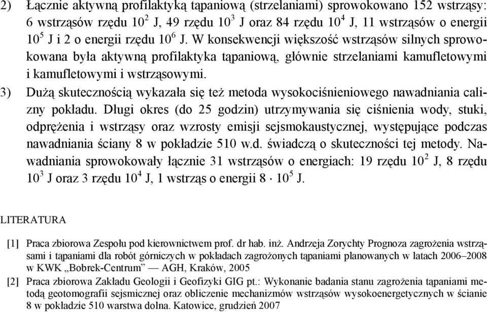 3) Dużą skutecznością wykazała się też metoda wysokociśnieniowego nawadniania calizny pokładu.