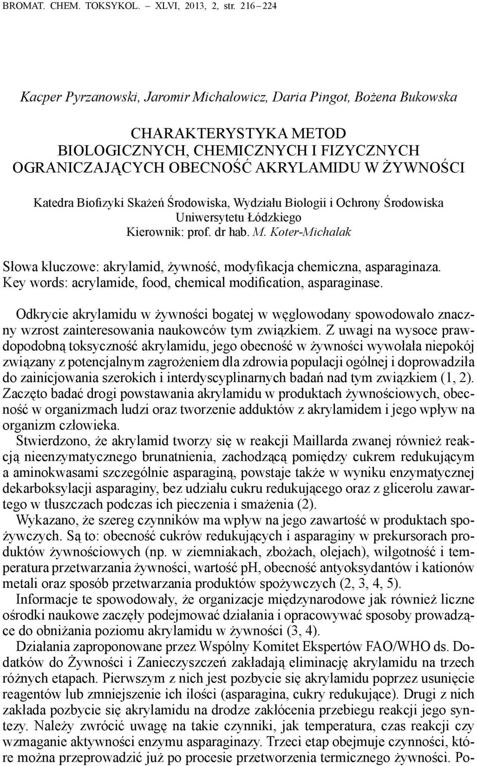 Biofizyki Skażeń Środowiska, Wydziału Biologii i Ochrony Środowiska Uniwersytetu Łódzkiego Kierownik: prof. dr hab. M.