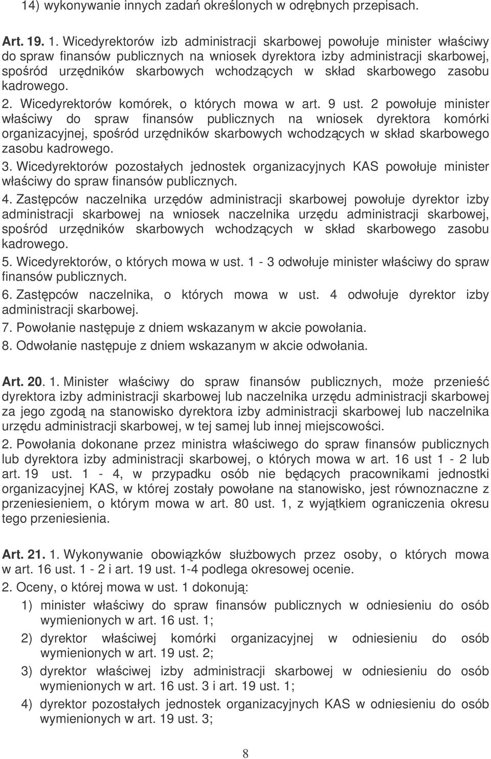 skład skarbowego zasobu kadrowego. 2. Wicedyrektorów komórek, o których mowa w art. 9 ust.