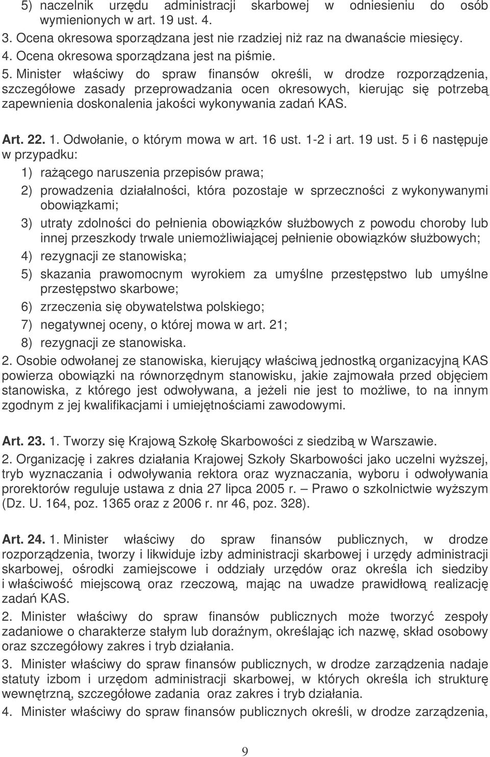 22. 1. Odwołanie, o którym mowa w art. 16 ust. 1-2 i art. 19 ust.