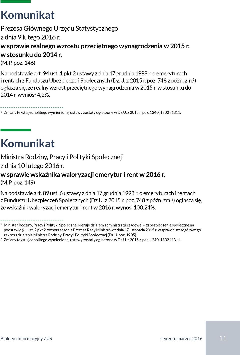 1 ) ogłasza się, że realny wzrost przeciętnego wynagrodzenia w 2015 r. w stosunku do 2014 r. wyniósł 4,2%. 1 Zmiany tekstu jednolitego wymienionej ustawy zostały ogłoszone w Dz.U. z 2015 r. poz.