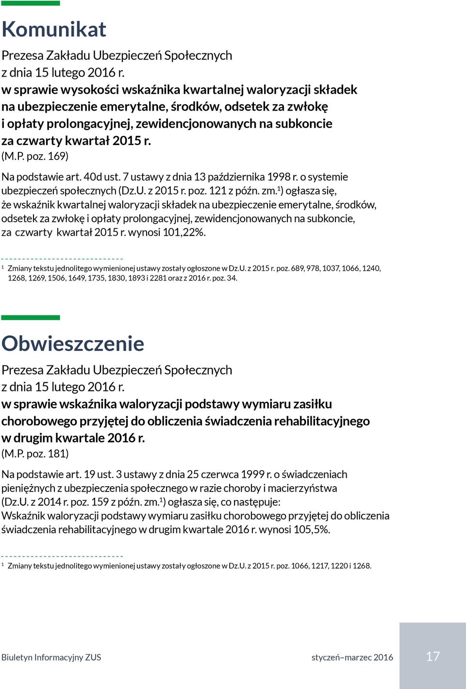 (M.P. poz. 169) Na podstawie art. 40d ust. 7 ustawy z dnia 13 października 1998 r. o systemie ubezpieczeń społecznych (Dz.U. z 2015 r. poz. 121 z późn. zm.