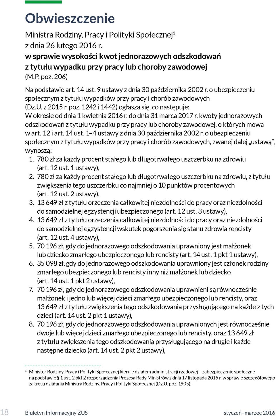 1242 i 1442) ogłasza się, co następuje: W okresie od dnia 1 kwietnia 2016 r. do dnia 31 marca 2017 r.