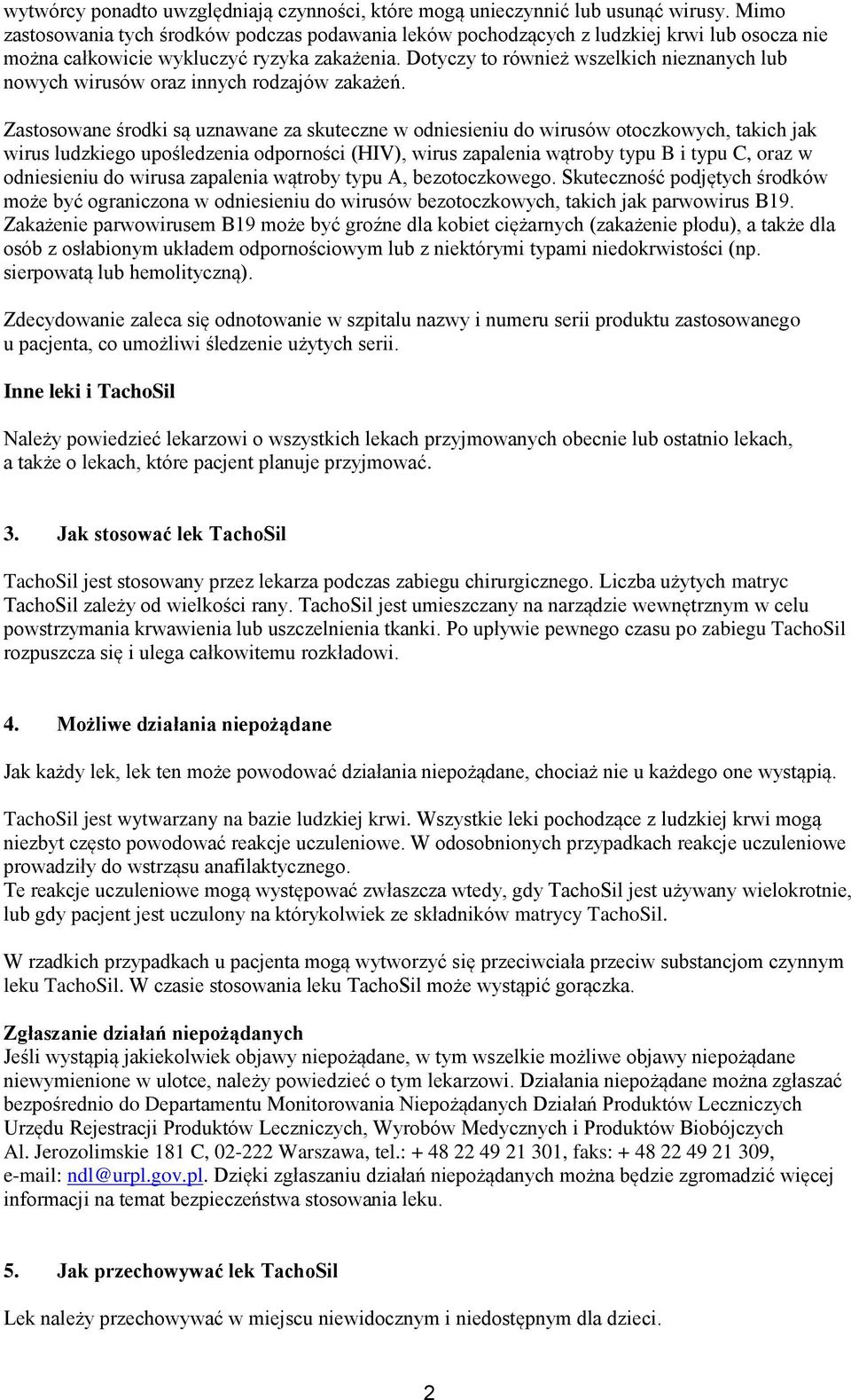 Dotyczy to również wszelkich nieznanych lub nowych wirusów oraz innych rodzajów zakażeń.