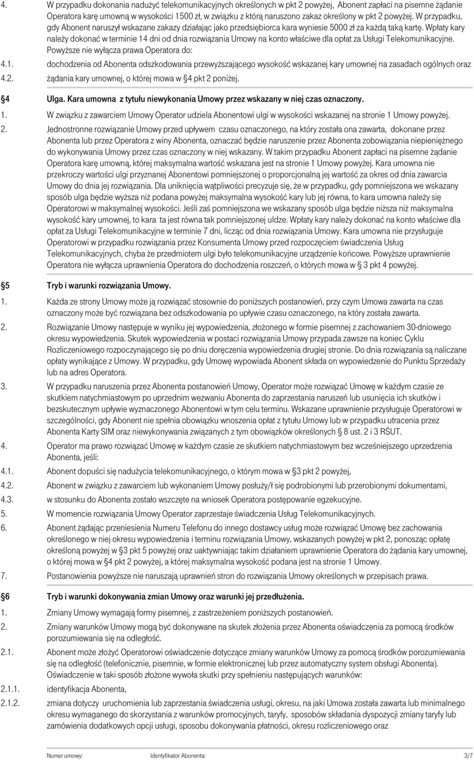 zobowiązania niepieniężnego do wykonywania Umowy przez czas oznaczony w niej wskazany.