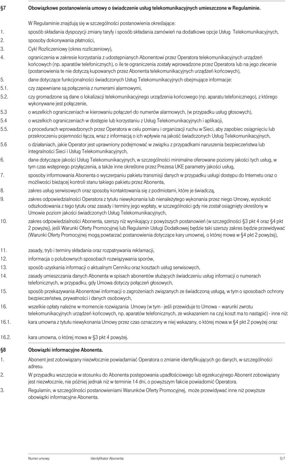 dokonywania płatności, Cykl Rozliczeniowy (okres rozliczeniowy), ograniczenia w zakresie korzystania z udostępnianych Abonentowi przez Operatora telekomunikacyjnych urządzeń końcowych (np.