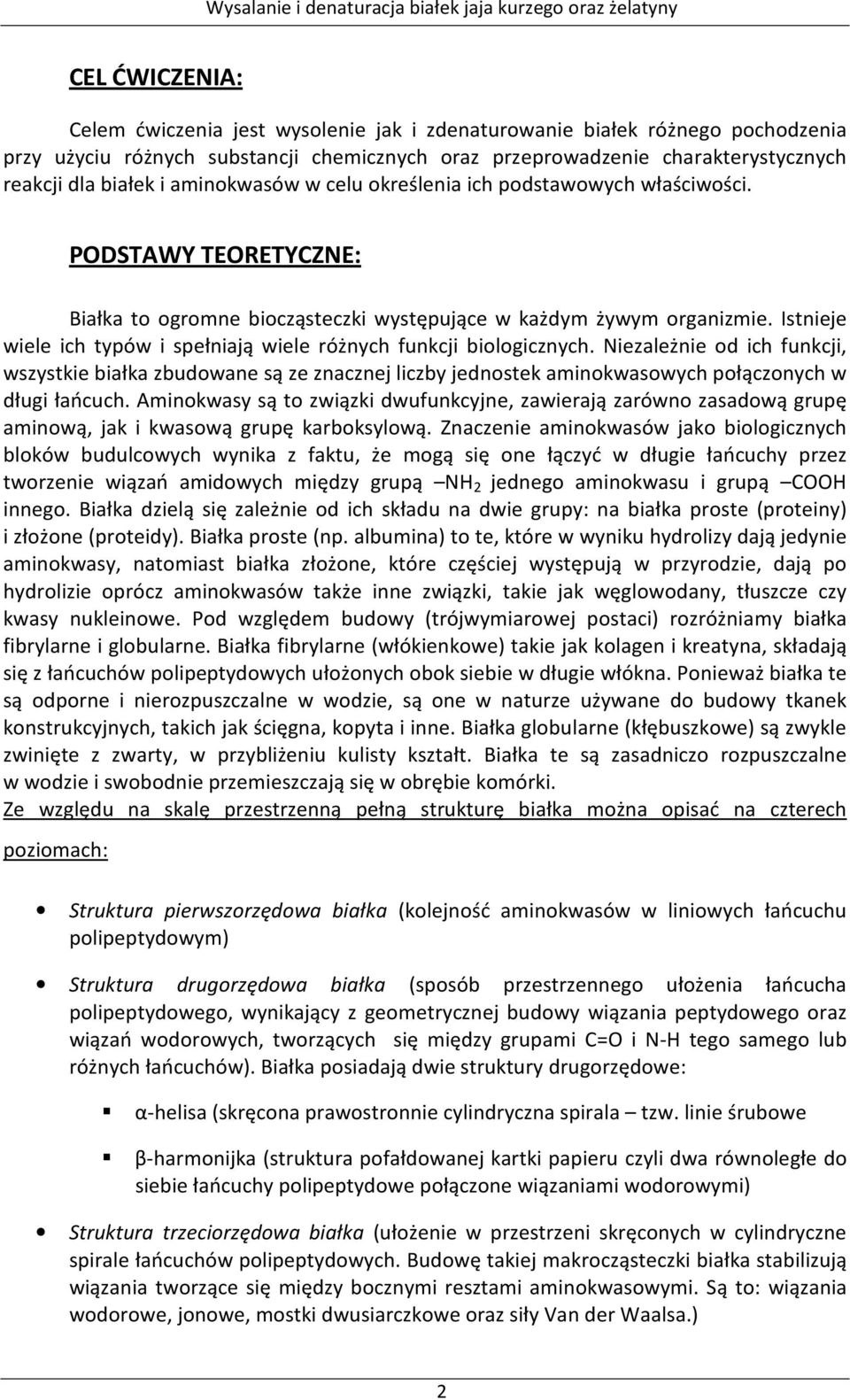 Istnieje wiele ich typów i spełniają wiele różnych funkcji biologicznych.