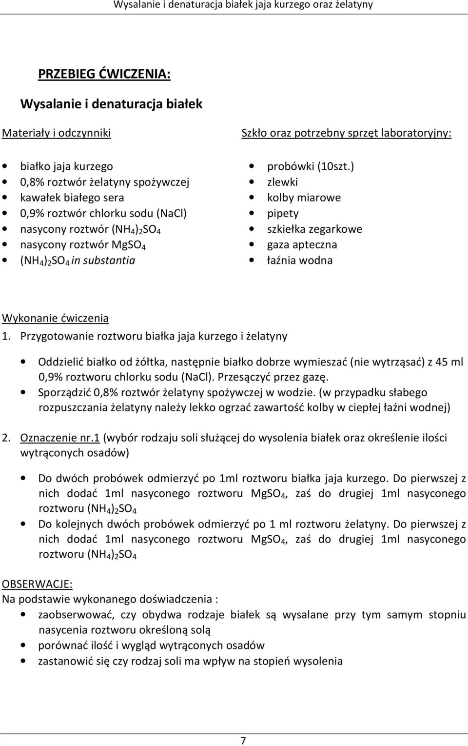 Przygotowanie roztworu białka jaja kurzego i żelatyny ddzielić białko od żółtka, następnie białko dobrze wymieszać (nie wytrząsać) z 45 ml 0,9% roztworu chlorku sodu (Nal). Przesączyć przez gazę.