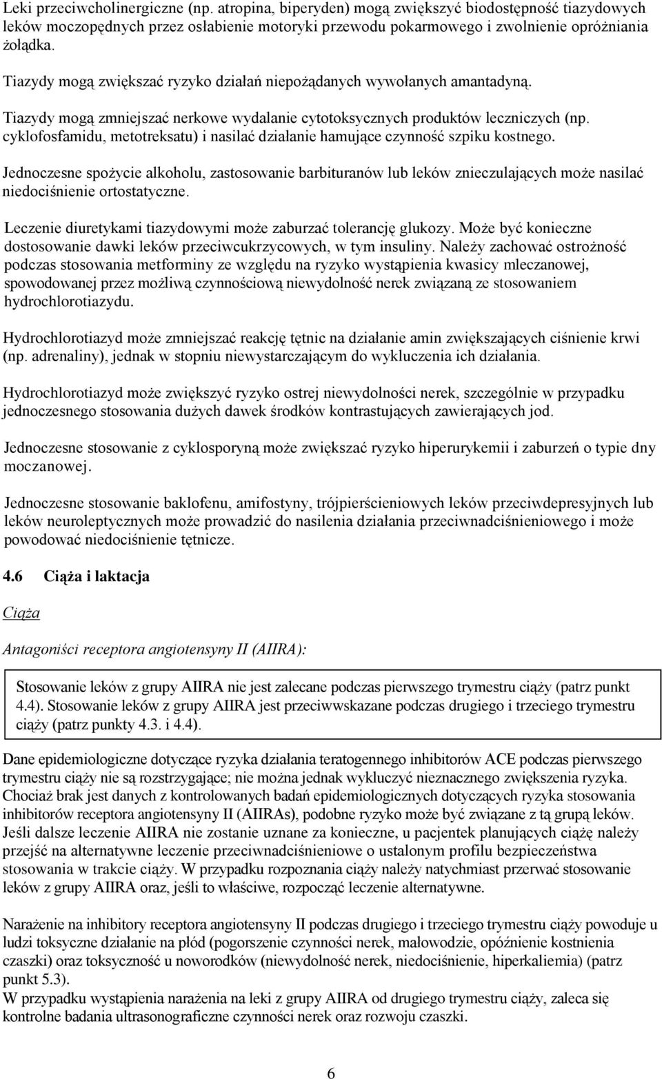 cyklofosfamidu, metotreksatu) i nasilać działanie hamujące czynność szpiku kostnego.