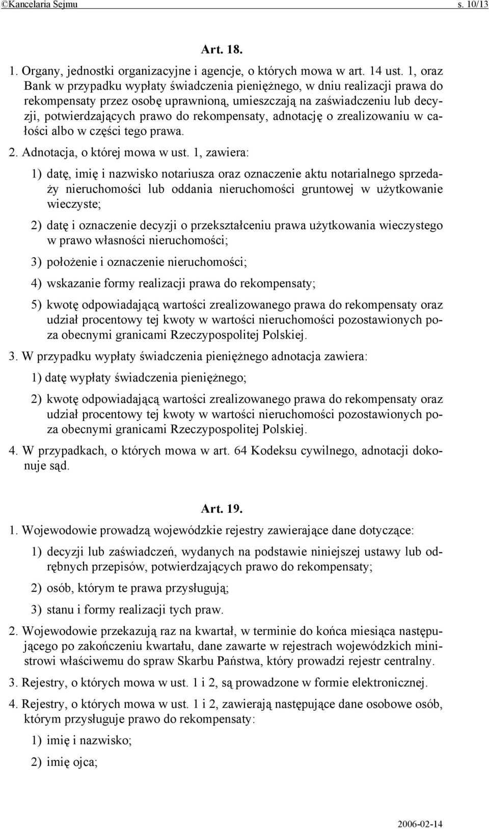 rekompensaty, adnotację o zrealizowaniu w całości albo w części tego prawa. 2. Adnotacja, o której mowa w ust.