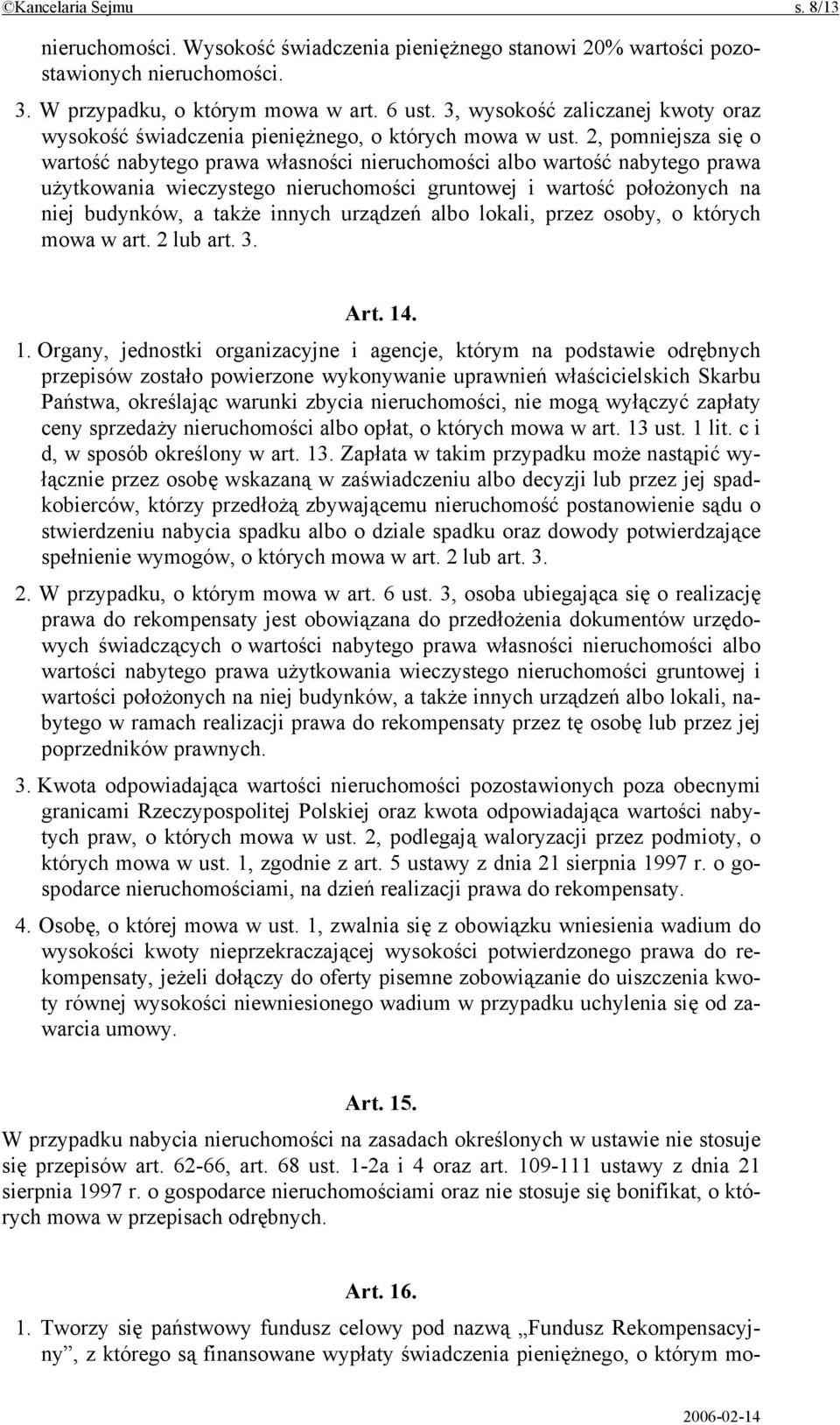 2, pomniejsza się o wartość nabytego prawa własności nieruchomości albo wartość nabytego prawa użytkowania wieczystego nieruchomości gruntowej i wartość położonych na niej budynków, a także innych