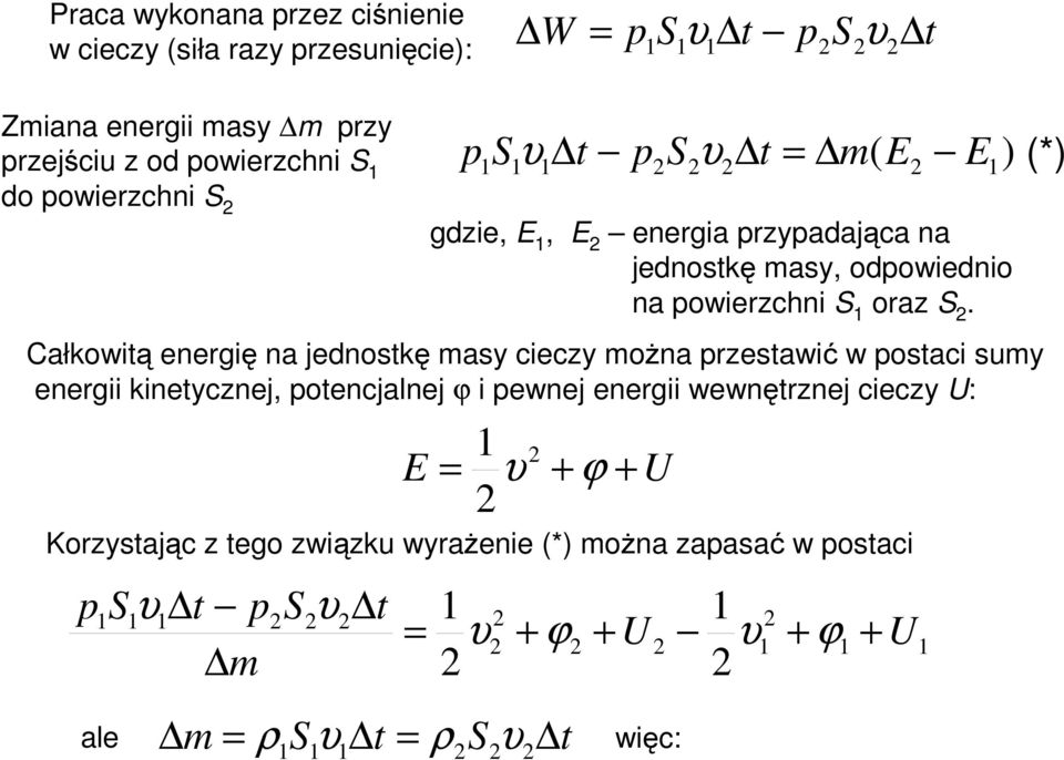 Całkowią enegię na jednoskę mas ciec można esawić w osaci sum enegii kinecnej oencjalnej ϕ i ewnej