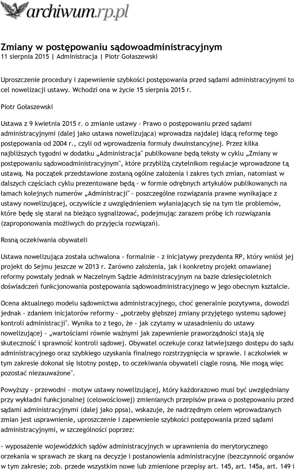 o zmianie ustawy Prawo o postępowaniu przed sądami administracyjnymi (dalej jako ustawa nowelizująca) wprowadza najdalej idącą reformę tego postępowania od 2004 r.