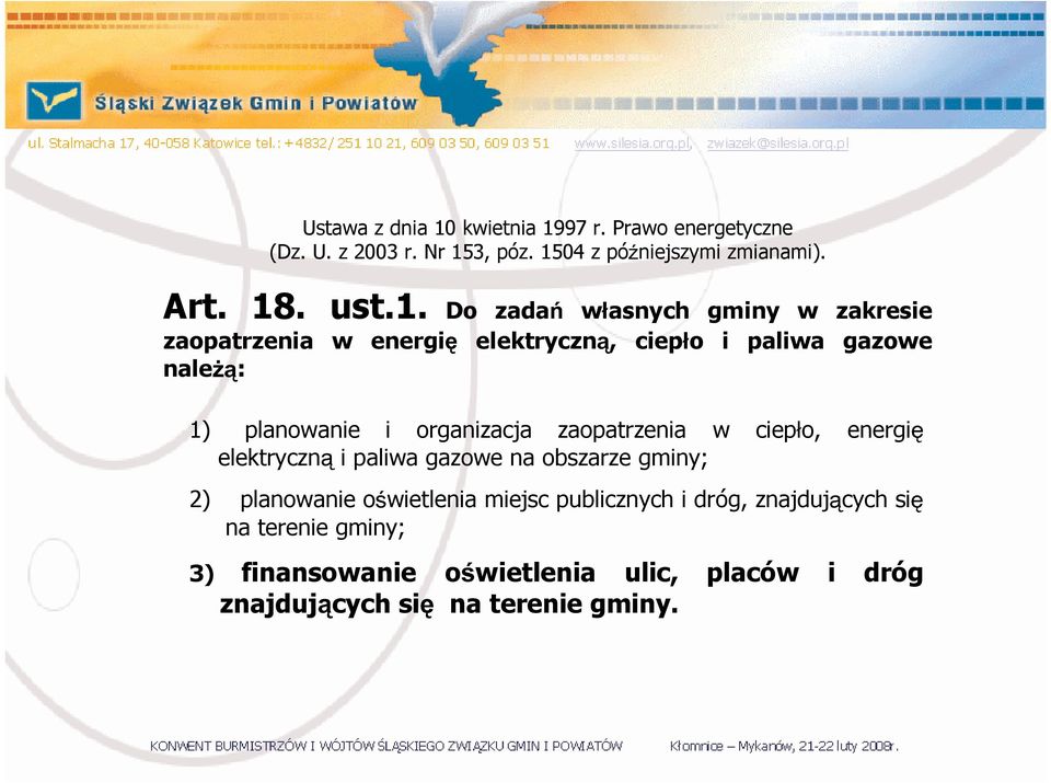 ciepło i paliwa gazowe 1) planowanie i organizacja zaopatrzenia w ciepło, energi elektryczn i paliwa gazowe na obszarze gminy; 2)
