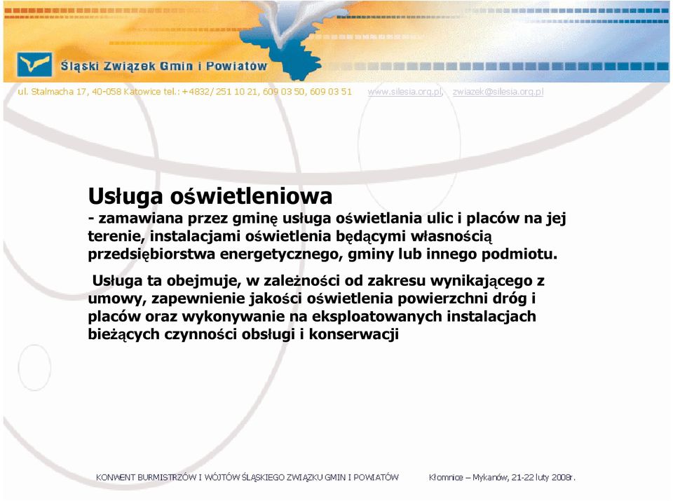 Usługa ta obejmuje, w zale no ci od zakresu wynikaj cego z umowy, zapewnienie jako ci o wietlenia